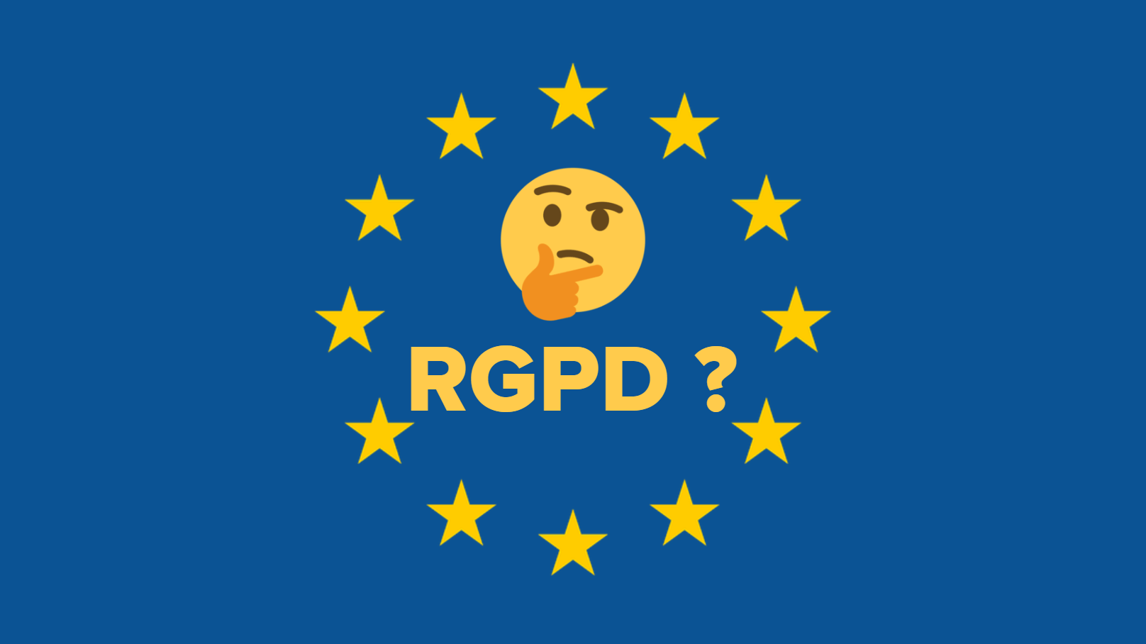 visuel du drapeau européen avec en son centre un smiley interrogatif et le mot RGPD avec un point d'interrogation